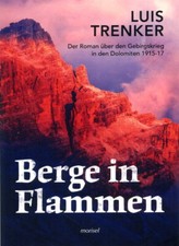 Berge in Flammen - Roman &uuml;ber den Gebirgskrieg in den Dolomiten1915-17 (Trenker)