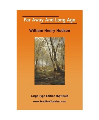 Far Away and Long Ago (Large Print), William Henry Hudson