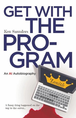 Get With the Program An AI Autobiography Ken Saunders Taschenbuch Englisch 2021