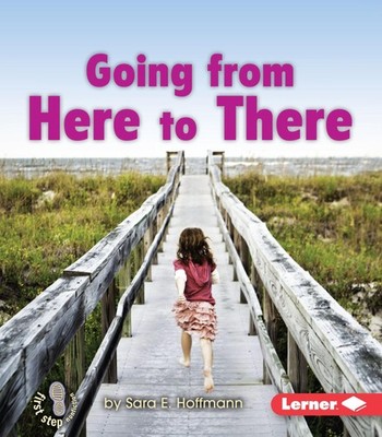 Going from Here to There (First Step Nonfiction   Balance and Motion) - Ho...