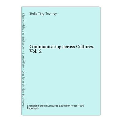 Communicating across Cultures. Vol. 6. Ting-Toomey, Stella: