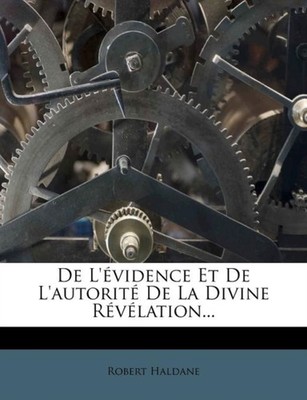 Haldane - De L'vidence Et De L'autorit De La Divine Rvlation... -  - X555z