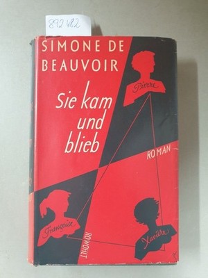 Sie kam und blieb. Roman. Beauvoir, Simone de: