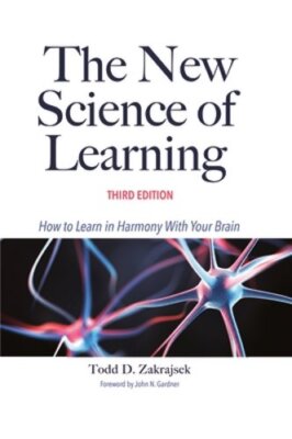 The New Science of Learning: How to Learn in Harmony with Your Brain: New