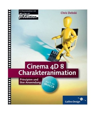 Cinema 4D 8 Charakteranimation - auch zu MOCCA: Prinzipien und ihre Anwendung: P