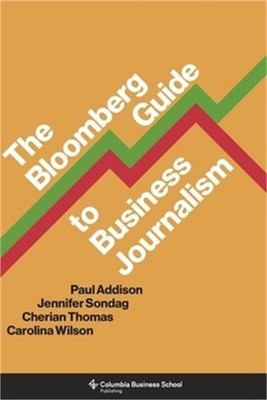 The Bloomberg Guide to Business Journalism (Paperback or Softback)
