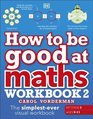 HOW TO BE GOOD AT MATHS WORKBOOK 2 by Carol Vorderman Paperback Self Help