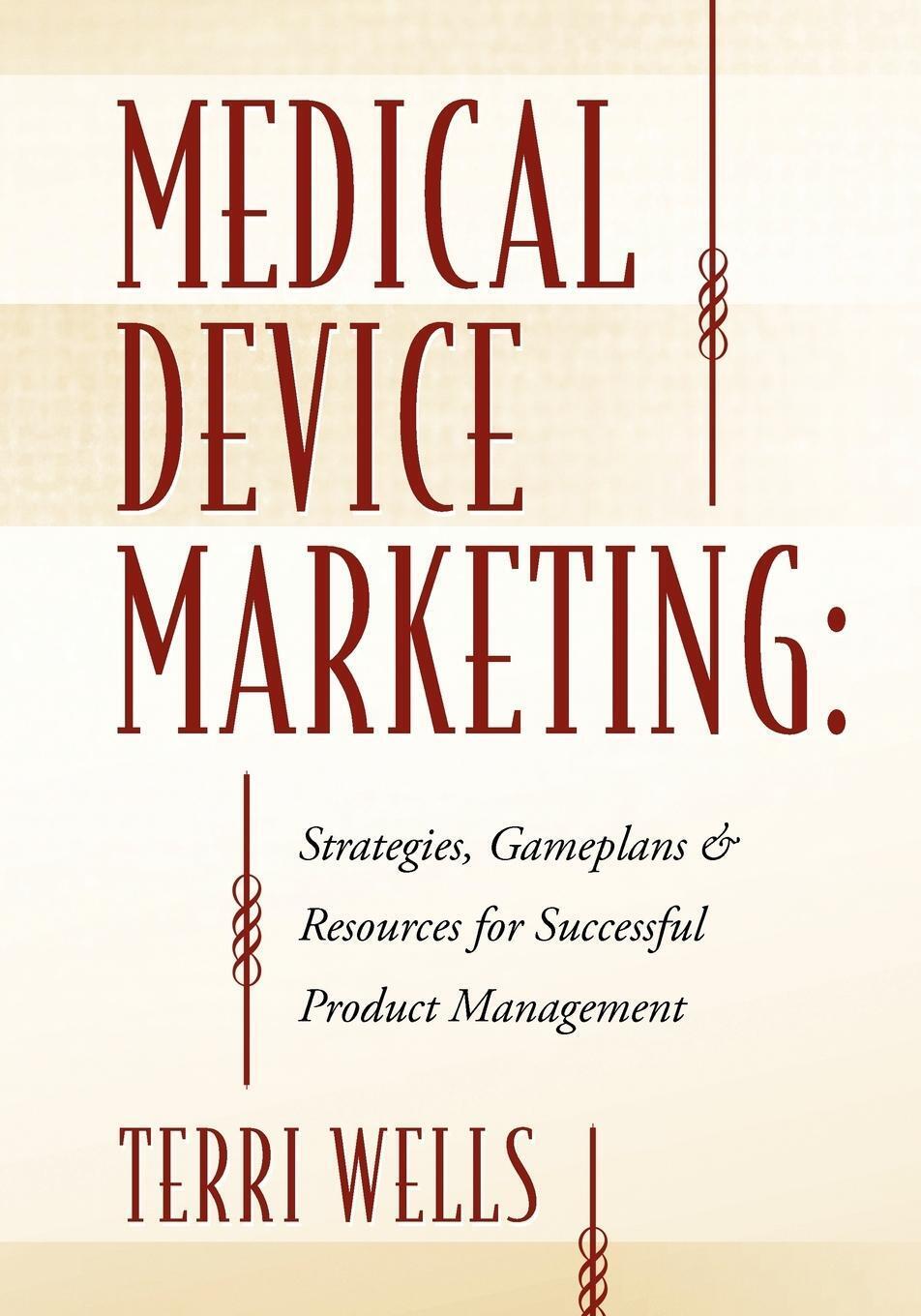 Thumbnail - Terri Wells | Medical Device Marketing | Taschenbuch | Englisch (2010)