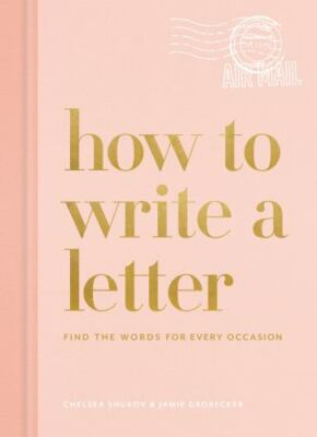 How to Write a Letter: Find the Words for Every Occasion