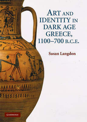 Art and Identity in Dark Age Greece, 1100–700 BC Langdon Hardback 9780521513210