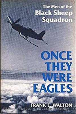 Once They Were Eagles : The Men of the Black Sheep Squadron Frank