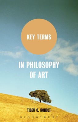 Tiger C. Roholt | Key Terms in Philosophy of Art | Buch | Englisch (2013)