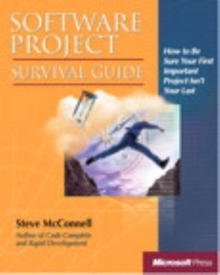 Software Project Survival Guide : How to Be Sure Your First Impor