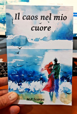 Il caos nel mio cuore di M.p. Scarpa,  2021,  Youcanprint