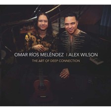 The Art of Deep Connection by Omar Rios Melendez/Alex Wilson [CD]