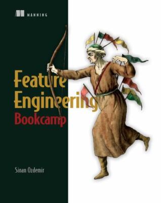 Feature Engineering Bookcamp, Ozdemir, Sinan, 9781617299797