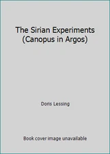 The Sirian Experiments (Canopus in Argos) by Doris Lessing