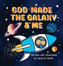 God Made The Galaxy & Me by Janel Smith Hardcover Book