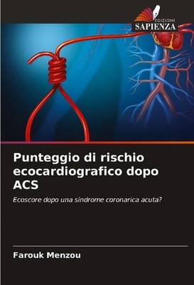 Punteggio di rischio ecocardiografico dopo ACS Farouk Menzou
