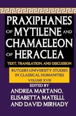 Andrea Martano Praxiphanes of Mytilene and Chamaeleon of Heraclea (Taschenbuch)
