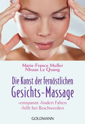 Die Kunst der fernöstlichen Gesichts - Massage | Marie-France Muller (u. a.)