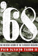 68: El otoño mexicano de la masacre de Tlatelolco por Paco Ignacio Taibo (inglés