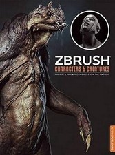 Zbrush Characters & Creatures: Projects, Tips, & Techniques from the Masters