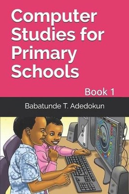 Computer Studies for Primary Schools: Book 1 by David Ogodo Paperback Book