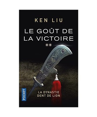 La Dynastie Dent de Lion - tome 2 Le Goût de la victoire [2], Liu, Ken