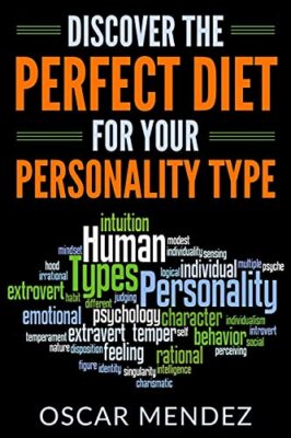 Discover the Perfect Diet for Your Personality Type Research Analyst Oscar Me...