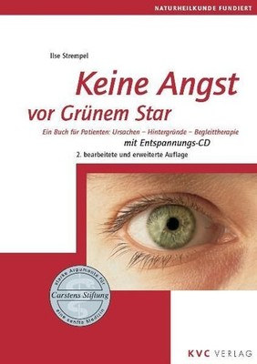 Keine Angst vor Grünem Star - Ein Buch für Patienten: Ursachen, Hintergründe, Be