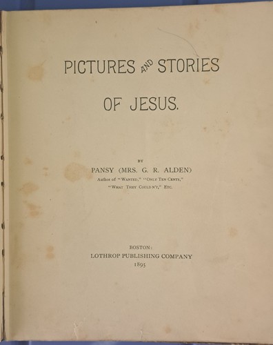 Pictures And Stories Of Jesus by Pansy ( Alden) 1895 Lothrop Publishing - Picture 3 of 12