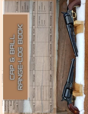 CAP & BALL RANGE-LOG BOOK: Capture your shooting data in this 120-page, 50-sessi