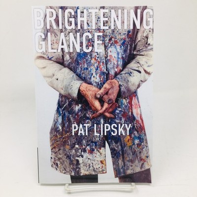 Brightening Glance Art and Life ARC by Pat Lipsky NYC Uncorrected Proof