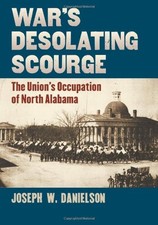 WAR'S DESOLATING SCOURGE: THE UNION'S OCCUPATION OF NORTH By Joseph W. Danielson
