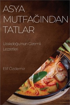 Asya Mutfağından Tatlar: Uzakdoğu'nun Gizemli Lezzetleri (Paperba