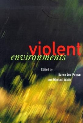 The Violent Environments: Social Bonds and Racial Hubris by Nancy Lee Peluso