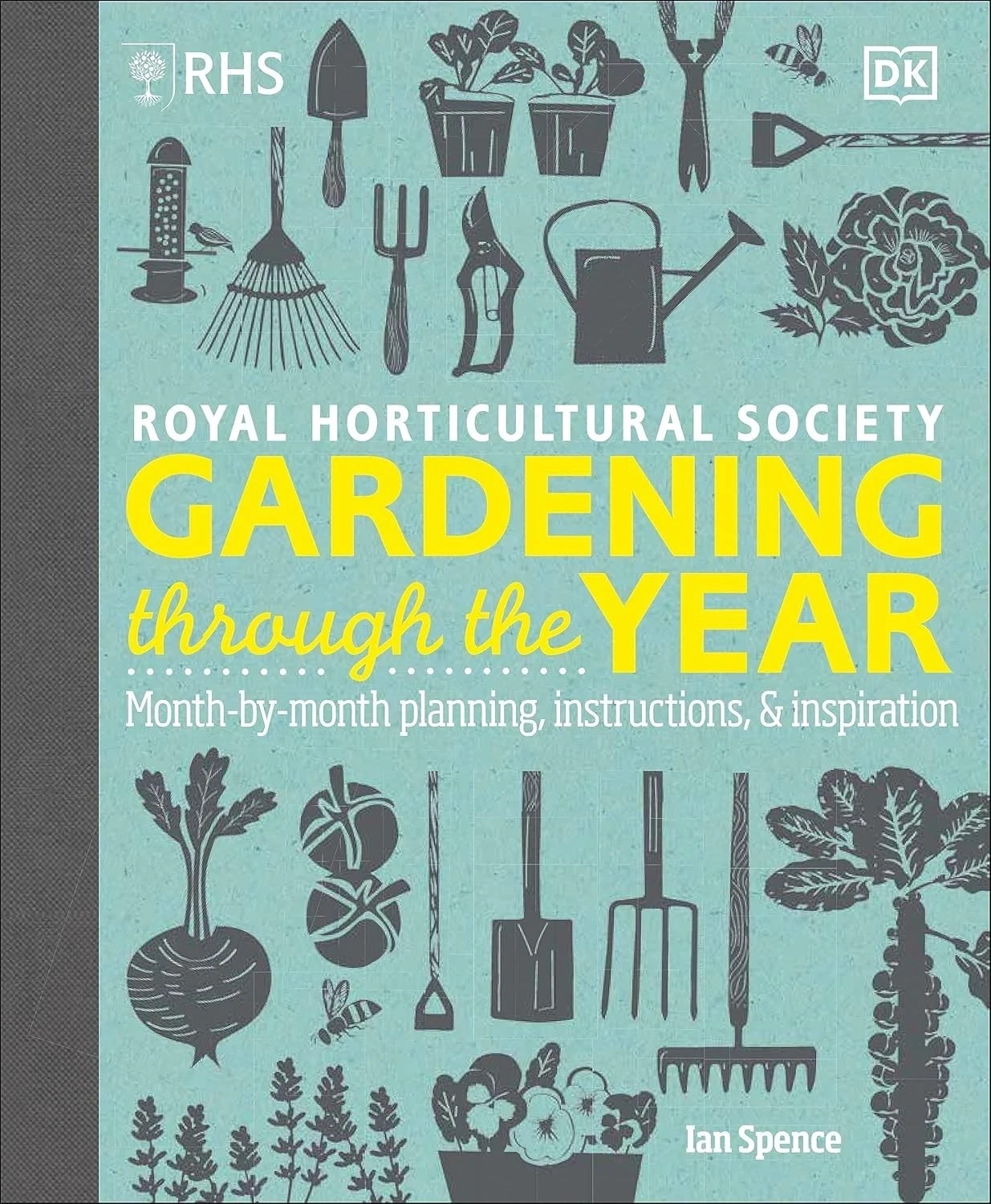 RHS Gardening Through the Year: Month by month Planning by Ian Spence NEW
