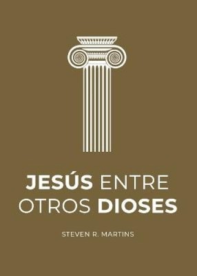 Jesús entre otros dioses [Spanish] by Martins, Steven R. NEUF