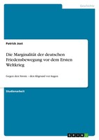 Die MarginalitäT Der Deutschen Friedensbewegung Vor Dem Ersten Weltkrieg (Buch)