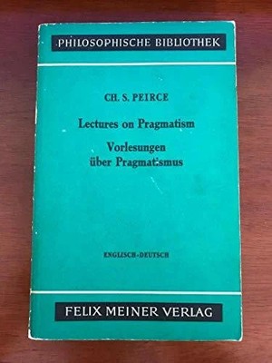 Lectures on Pragmatism. Vorlesungen über Pragmatismus Buch Meiner