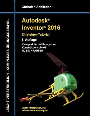 Autodesk Inventor 2016 - Einsteiger-Tutorial Hubschrauber ~  ... 9783738629415