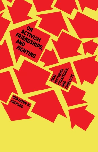 On Activism, Friendships, and Fighting by Benjamin Heim Shepard (Paperback Book)