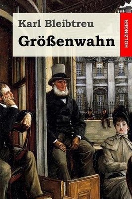 Grenwahn: Pathologischer Roman by Karl Bleibtreu (German) Paperback Book