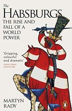 The Habsburgs: The Rise and Fall of a World Power, Rady, Martyn, Used; Good Book