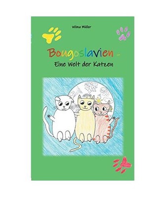 Bougoslavien: Eine Welt der Katzen: Eine Welt der Katzen, Müller, Wilma