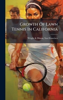 Growth Of Lawn Tennis In California by San Francisco Wright & Ditson Hardcover B