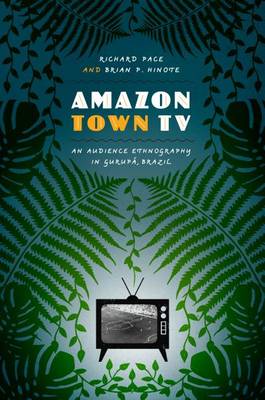 Amazon Town TV: An Audience Ethnography in Gurupá, Brazil (Joe R. and Teresa Lo