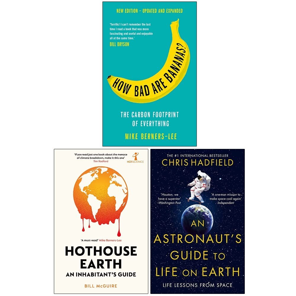 How Bad Are Bananas, Hothouse Earth, An Astronaut's Guide 3 Books Collection Set