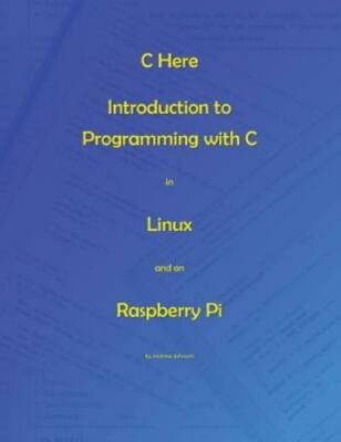 C Here - Programming In C In Linux And Raspberry Pi